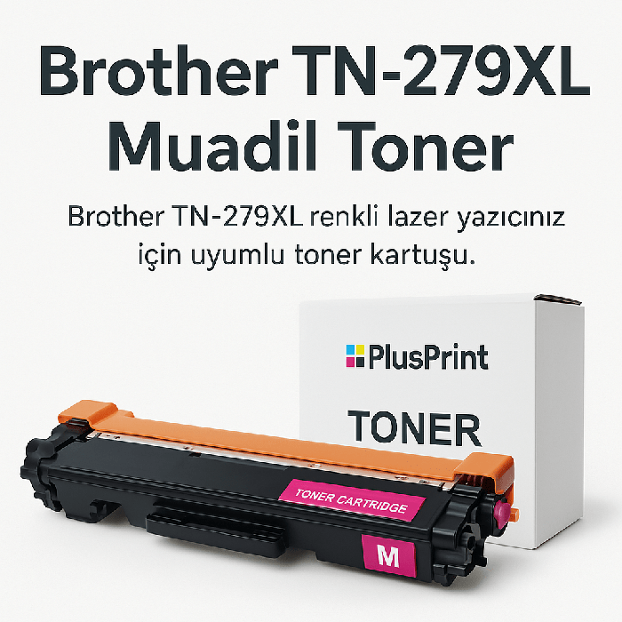 Brother TN-279XL Muadil Toner Nedir? Avantajları Nelerdir?